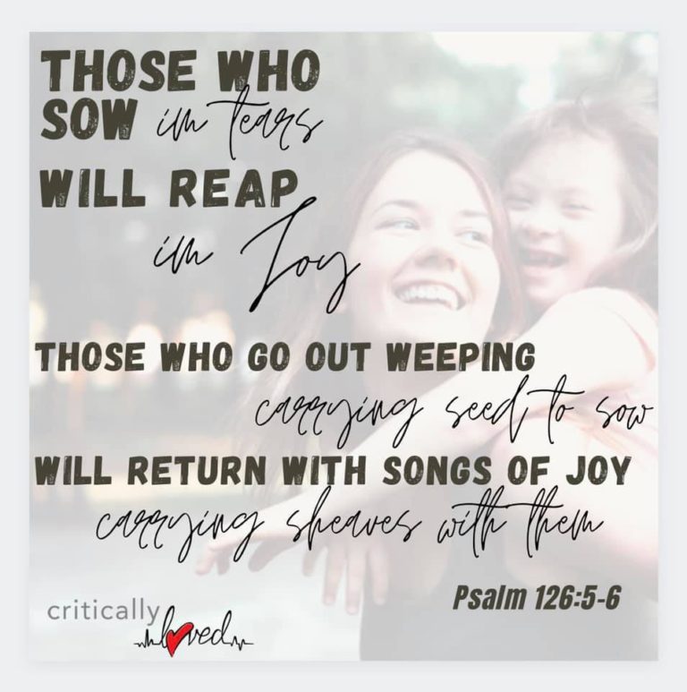 "Those who sow in tears will reap in Joy